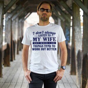 I Dont Always Listen To My Wife Mens Tee Graphic Short Sleeve T-Shirt